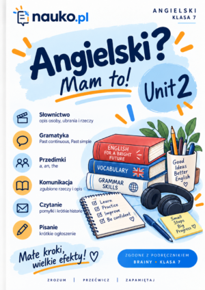 Angielski Unit 2_ Małe kroki, wielkie efekty Angielski? Mam to! – klasa 7, Unit 2 | Brainy – powtórka, ćwiczenia i test PDF