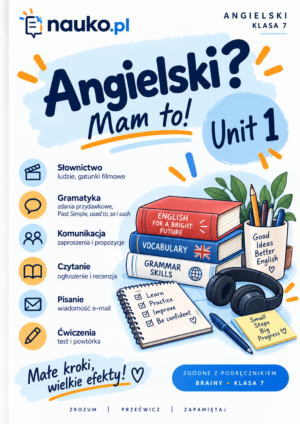 Angielski_ Mam to! Angielski? Mam to! – klasa 7, Unit 1 | Brainy – powtórka, ćwiczenia i test PDF