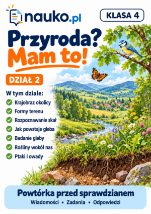 Krajobraz okolicy, gleba i przyroda Przyroda? Mam to! – klasa 4, dział 2 | Odkrywam przyrodę – powtórka i sprawdzian PDF