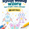 Rysuję według wzoru – klasa 1 | 20 kart pracy – łączenie kropek i rysowanie na siatce PDF